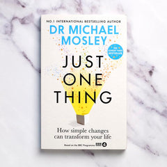 Just One Thing: How simple changes can transform your life by Dr Michael Mosley