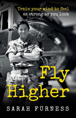 Fly Higher: Train your mind to feel as strong as you look by Sarah Furness - used book at Perkology Books