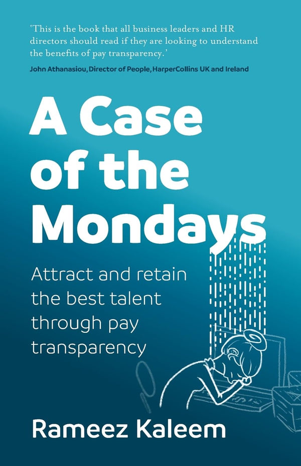 A Case of the Mondays: Attract and retain the best talent through pay transparen by Rameez Kaleem - used book at Perkology Books