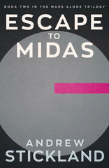 Escape to Midas: 2 (The Mars Alone Trilogy): Book 2 of the Mars Alone Trilogy by Andrew Stickland - used book at Perkology Books