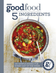 Good Food: 5 Ingredients: 130 simple dishes for every day of the week by Good Food Guides - used book at Perkology Books