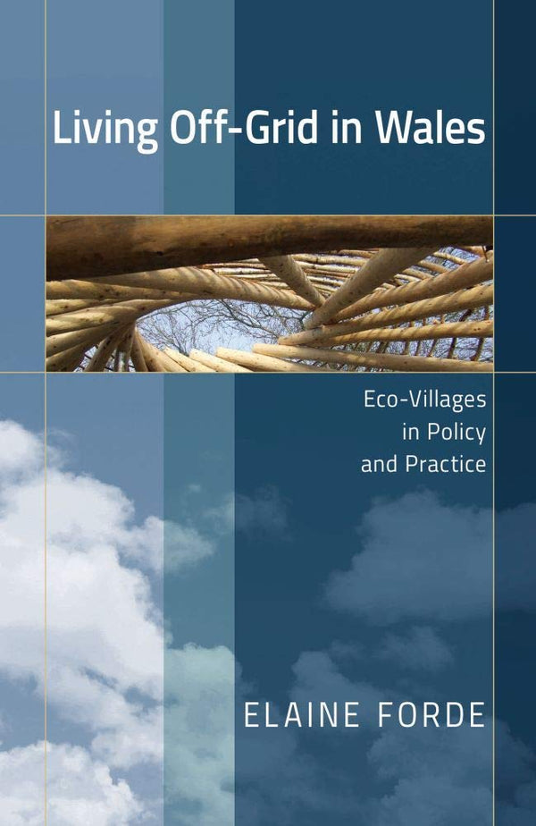 Living Off-Grid in Wales: Eco-Villages in Policy and Practice by Elaine Forde - used book at Perkology Books