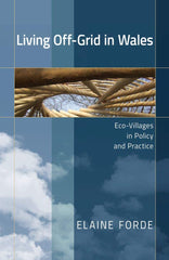 Living Off-Grid in Wales: Eco-Villages in Policy and Practice by Elaine Forde - used book at Perkology Books