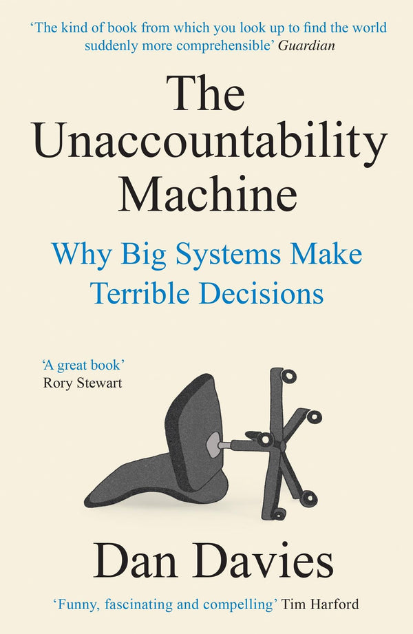 The Unaccountability Machine: Why Big Systems Make Terrible Decisions by Dan Davies - used book at Perkology Books