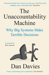 The Unaccountability Machine: Why Big Systems Make Terrible Decisions by Dan Davies - used book at Perkology Books