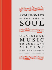 Symphonies for the Soul: Classical music to cure any ailment by Oliver Condy - used book at Perkology Books