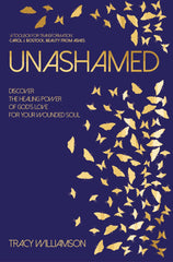 Unashamed: Discover the healing power of God’s love for your wounded soul by Tracy Williamson - used book at Perkology Books