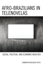 Afro-Brazilians in Telenovelas: Social, Political, and Economic Realities by Samantha Nogueira Joyce - used book at Perkology Books