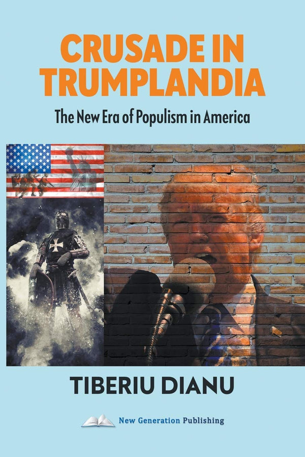 Crusade in Trumplandia: The New Era of Populism in America by Tiberiu Dianu - used book at Perkology Books