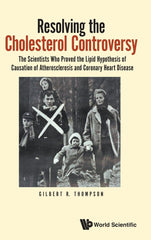 Resolving The Cholesterol Controversy: The Scientists Who Proved The Lipid.. by Gilbert R Thompson - used book at Perkology Books
