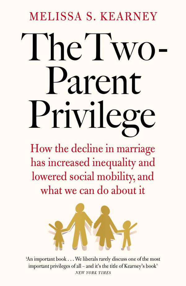 The Two-Parent Privilege: How the decline in marriage has increased inequality by Melissa S. Kearney - used book at Perkology Books