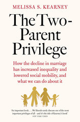 The Two-Parent Privilege: How the decline in marriage has increased inequality by Melissa S. Kearney - used book at Perkology Books