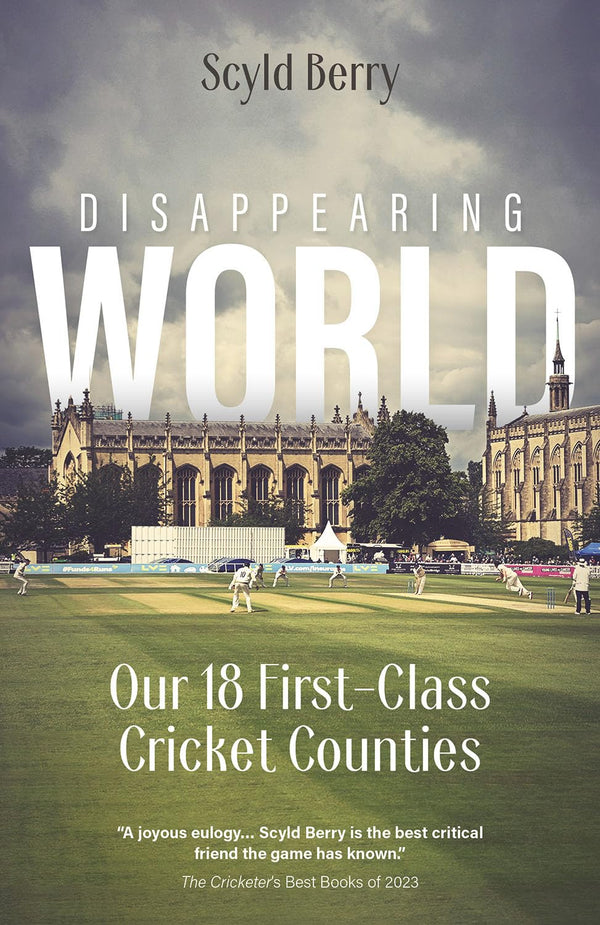 Disappearing World: Our 18 First Class Cricket Counties by Scyld Berry - used book at Perkology Books