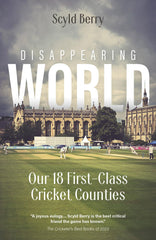 Disappearing World: Our 18 First Class Cricket Counties by Scyld Berry - used book at Perkology Books