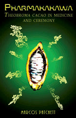Pharmakakawa: Theobroma Cacao in Medicine and Ceremony by Marcos Patchett - used book at Perkology Books