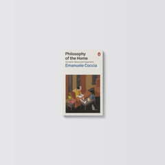 Philosophy of the Home: Domestic Space and Happiness by Emanuele Coccia - used book at Perkology Books