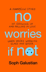 No Worries If Not: A Funny(ish) Story of Growing Up and Falling in Love by Soph Galustian - used book at Perkology Books