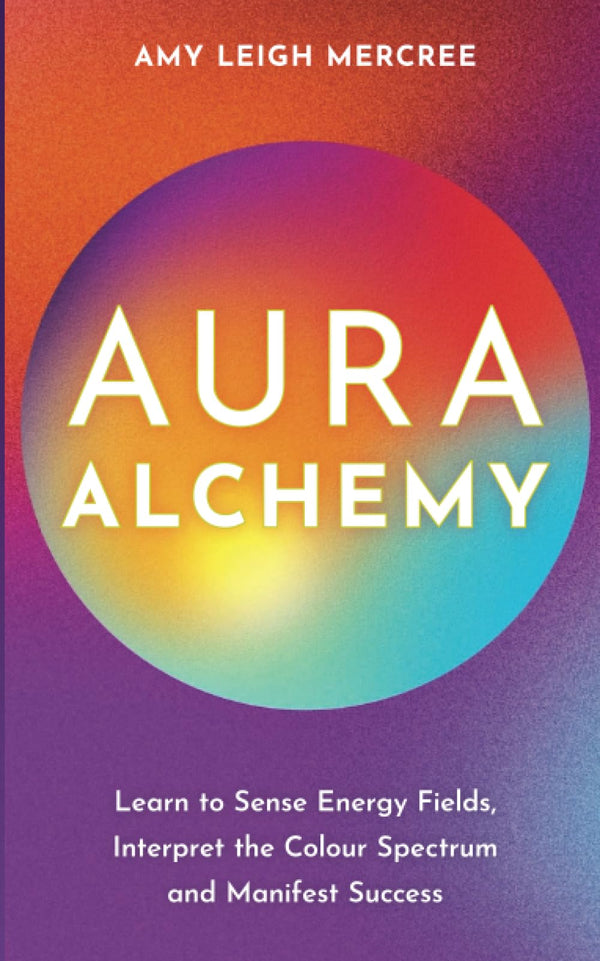 Aura Alchemy: Learn to Sense Energy Fields, Interpret the Color Spectrum by Amy Leigh Mercree - used book at Perkology Books
