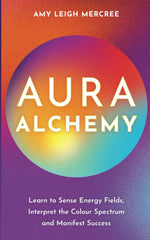 Aura Alchemy: Learn to Sense Energy Fields, Interpret the Color Spectrum by Amy Leigh Mercree - used book at Perkology Books