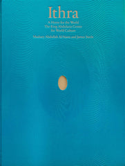 Ithra: A Home for the World (The King Abdulaziz Center for World Culture) by Mashary Al-Naim - used book at Perkology Books