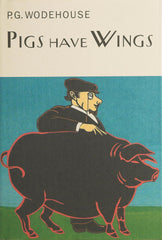 Pigs Have Wings (Everyman's Library P G WODEHOUSE) by P.G. Wodehouse - used book at Perkology Books