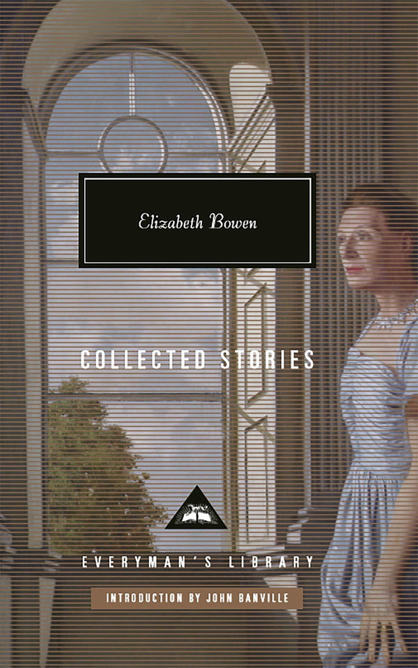 Elizabeth Bowen: Collected Stories (Everyman’s Library Contemporary Classics) by Elizabeth Bowen - used book at Perkology Books