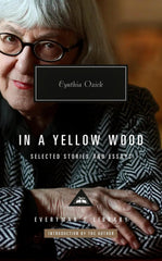 In a Yellow Wood: Selected Stories and Essays (Everyman’s Library Contemporary) by Cynthia Ozick - used book at Perkology Books
