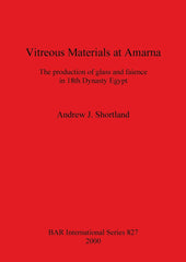 Vitreous Materials at Amarna: The production of glass and faience.. by Andrew J. Shortland - used book at Perkology Books