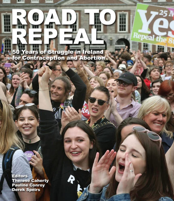 Road to Repeal: 50 Years of Struggle in Ireland for Contraception by Therese Caherty - used book at Perkology Books