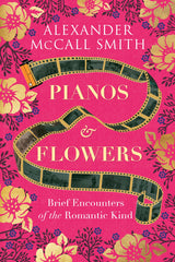 Pianos and Flowers: Brief Encounters of the Romantic Kind by Alexander McCall Smith - used book at Perkology Books