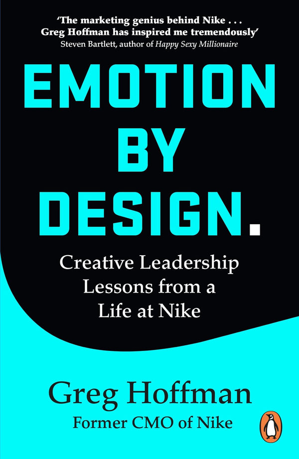 Emotion by Design: Creative Leadership Lessons from a Life at Nike, Greg Hoffman