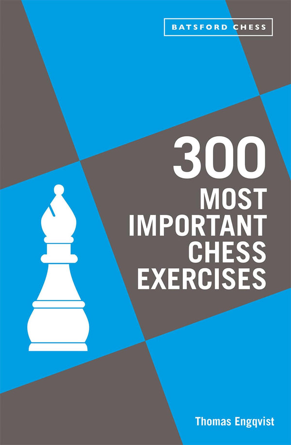 300 Most Important Chess Exercises: Study five a week to be a better chessplayer by Thomas Engqvist - used book at Perkology Books