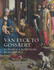Van Eyck To Gossaert: Towards A Northern Renaissance by Susan Frances Jones - used book at Perkology Books