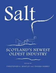 Salt: Scotland’s Newest Oldest Industry by Christopher Whatley - used book at Perkology Books