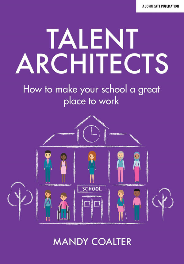 Talent Architects: How to make your school a great place to work by Mandy Coalter - used book at Perkology Books