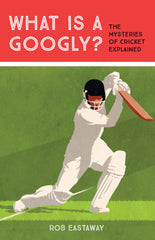 What is a Googly?: The Mysteries of Cricket Explained by Rob Eastaway - used book at Perkology Books