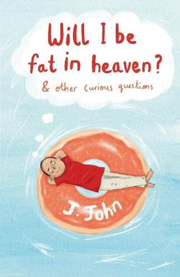 Will I be Fat in Heaven? and Other Curious Questions by J.John - used book at Perkology Books