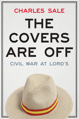 The Covers Are Off: Civil War at Lord's by Charles Sale - used book at Perkology Books