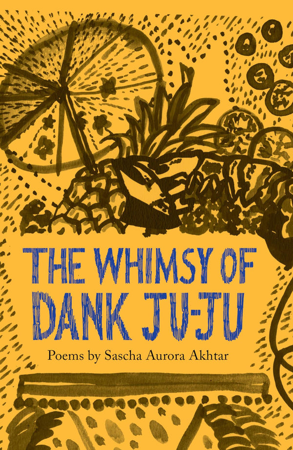 Whimsy of Dank Ju-Ju by Sascha Aurora Akhtar - used book at Perkology Books