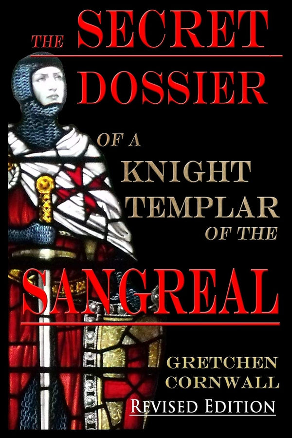 The Secret Dossier of a Knight Templar of the Sangreal: Revised Edition by Gretchen Cornwall - used book at Perkology Books