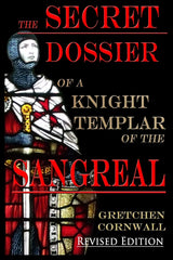 The Secret Dossier of a Knight Templar of the Sangreal: Revised Edition by Gretchen Cornwall - used book at Perkology Books