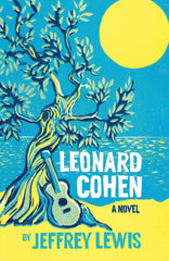 Leonard Cohen: A Novel by Jeffrey Lewis - used book at Perkology Books