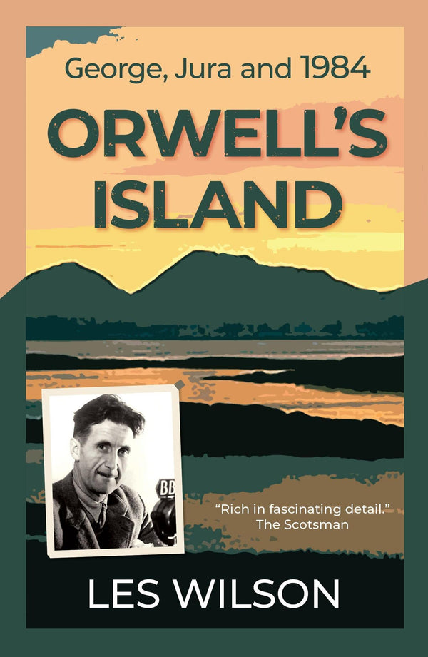 Orwell's Island: George, Jura and 1984 by Les Wilson - used book at Perkology Books