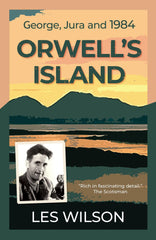 Orwell's Island: George, Jura and 1984 by Les Wilson - used book at Perkology Books