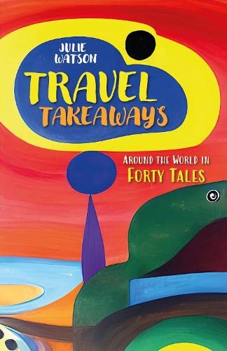 Travel Takeaways: Around the World in Forty Tales by Julie Watson - used book at Perkology Books