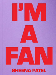 Sheena Patel - I'M A FAN by Sheena Patel - used book at Perkology Books