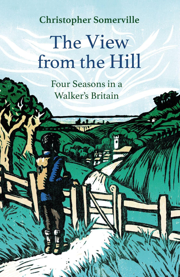 The View from the Hill: Four Seasons in a Walker's Britain (Armchair Traveller) by Christopher Somerville - used book at Perkology Books