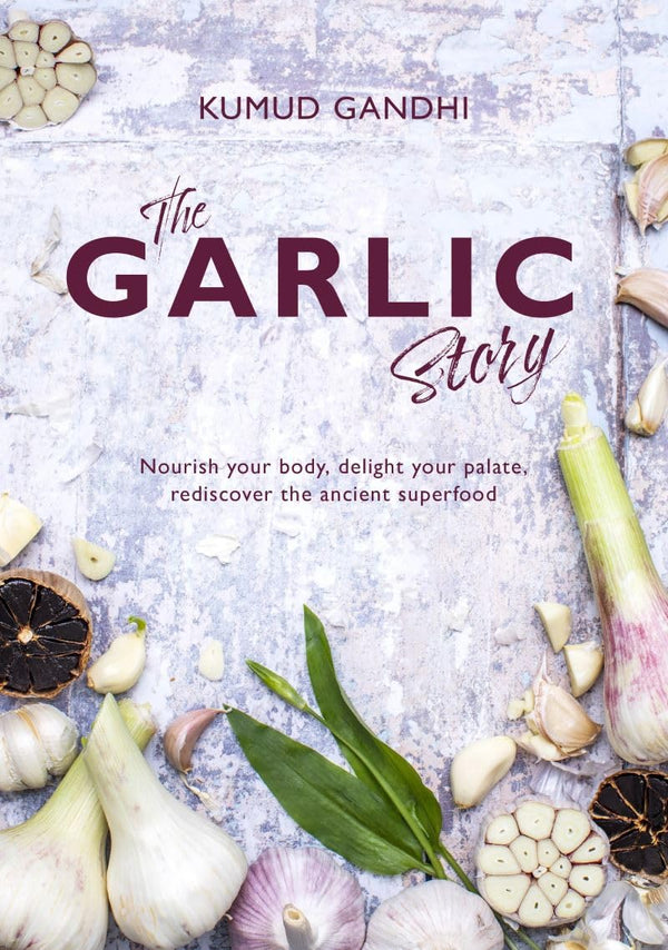 The Garlic Story: Nourish your body, delight your palate by Kumud Gandhi - used book at Perkology Books