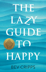 The Lazy Guide to Happy: Low effort happiness solutions for people by Bev Cripps - used book at Perkology Books