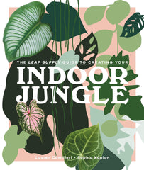 The Leaf Supply Guide to Creating Your Indoor Jungle by Lauren Camilleri - used book at Perkology Books